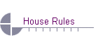 House Rules