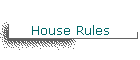 House Rules